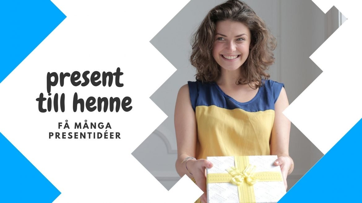 Present till henne – få många presentidéer