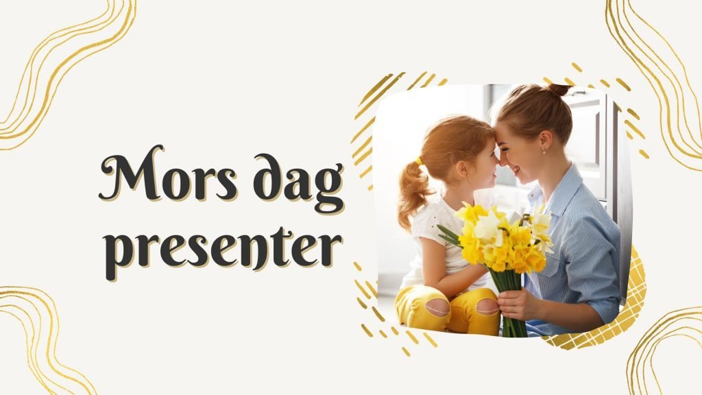 Presenter till mors dag Mors dag present