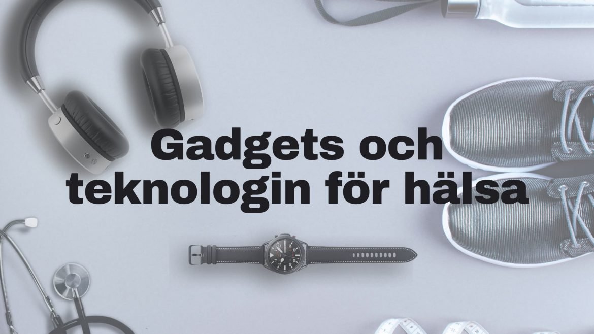2022:s bästa gadgets och teknologin för hälsa i Sverige