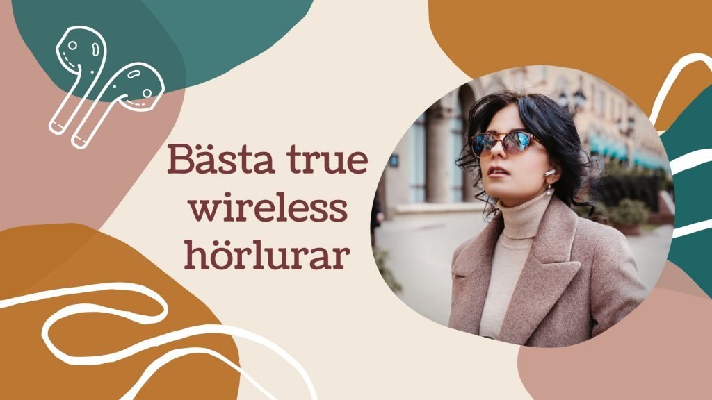 Bästa true wireless hörlurar Bästa helt trådlösa hörlurar