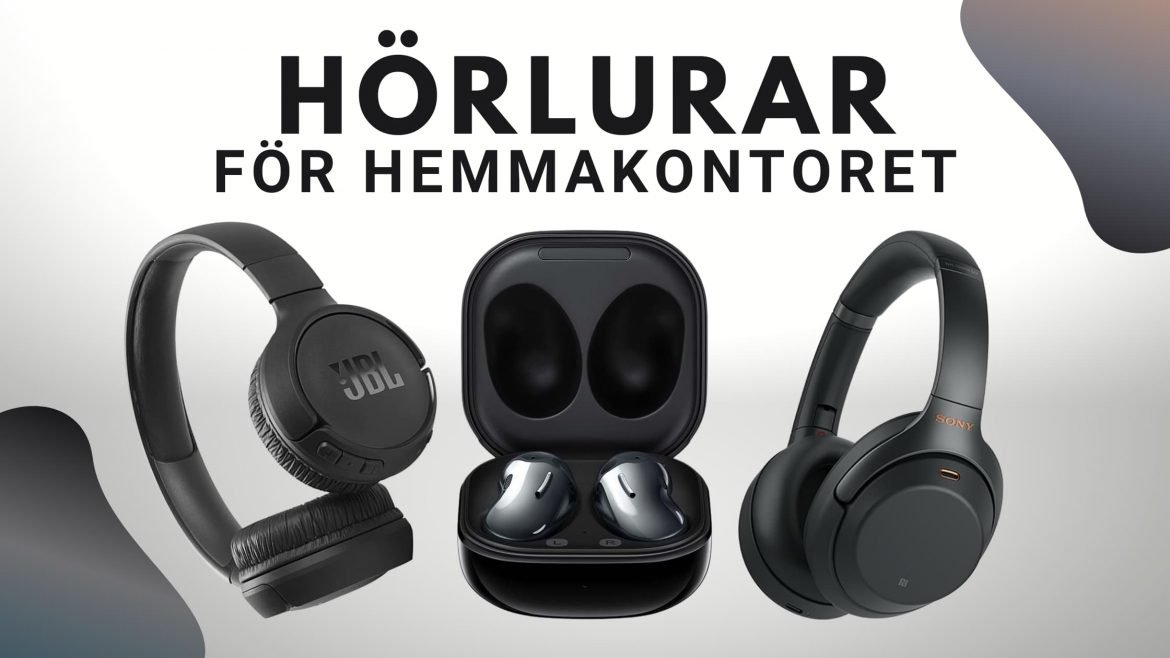 Topp 10 hörlurar för dig som jobbar hemifrån 2022